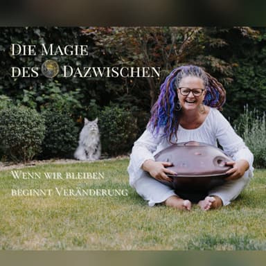 Die Magie des Dazwischen - Wenn wir bleiben beginnt Veränderung