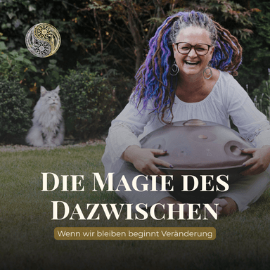 Die Magie des Dazwischen - Wenn wir bleiben beginnt Veränderung